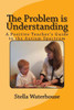 The Problem Is Understanding: A Positive Teacher'S Guide To The Autistic Spectrum