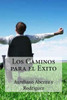 Los Caminos Para El Exito (Spanish Edition)