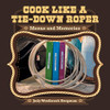 Cook Like a Tie-down Roper: Menus and Memories - Paperback