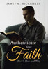 Authenticate Your Faith: Here'S How And Why