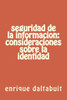 Seguridad De La Informacion: Consideraciones Sobre La Identidad (Spanish Edition)