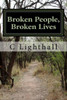 Broken People, Broken Lives: The True Story Of Trial And Triumph In The Worker'S Compensation Disability System