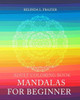 Adult Coloring Book : Mandalas For Beginner: Mandala Coloring Book, Stress Relieving Patterns, Coloring Books For Adults, Adult Coloring Book, Meditation Coloring Book