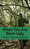 When You Are Born Ugly (Jamie Buckingham Classic Sermon Series)