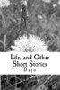 Life And Other Short Stories