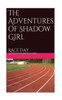 The Adventures Of Shadow Girl: Race Day
