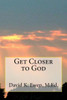 Get Closer To God