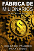 Fábrica De Milionários: Bolsa De Valores Para Leigos (Como Enriquecer) (Portuguese Edition)