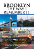 Brooklyn, The Way I Remember It