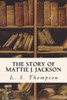 The Story Of Mattie J. Jackson