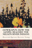 Oowikapun: How The Gospel Reached The Nelson River Indians