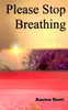 Please Stop Breathing