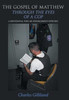 The Gospel Of Matthew Through The Eyes Of A Cop: A Devotional For Law Enforcement Officers