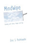 Mindwipe: Dealing With Stress, Anger, And Ego