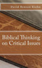 Biblical Thinking On Critical Issues
