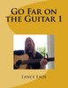 Go Far On The Guitar 1: Guitar Instruction (Volume 1)