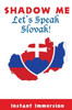 Shadow Me: Let'S Speak Slovak!