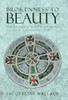 Brokenness To Beauty: Transforming Your Brokenness Into A Beautiful Life