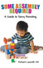 Some Assembly Required: A Guide To Savvy Parenting
