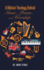 A Biblical Theology Behind Music, Praise, And Worship