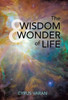 The Wisdom & Wonder Of Life