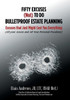 Fifty Excuses (Not) To Do Bulletproof Estate Planning: Excuses That Just Might Cost You Everything