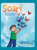 Soar!: Positive Thinking For Unstoppable Kids