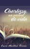 Charlizsy, Un Poema De Vida (Spanish Edition)