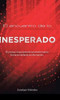 El Encuentro De Lo Inesperado.: El Proceso Impactante De La Transformación Humana Mediante La Información. (Spanish Edition)
