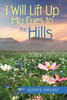 I Will Lift Up My Eyes To The Hills