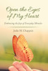 Open The Eyes Of My Heart: Embracing The Joys Of Everyday Miracles