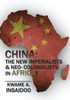 China: The New Imperialists & Neo- Colonialists In Africa?