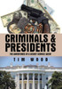 Criminals & Presidents: The Adventures Of A Secret Service Agent