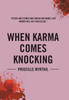 When Karma Comes Knocking: Sticks And Stones May Break Her Bones, But Words Will Get You Killed
