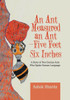 An Ant Measured An Ant-Five Feet Six Inches: A Story Of Two Genius Ants Who Spoke Human Language