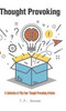 Thought Provoking: A Collection Of Fifty-Four Thought Provoking Articles