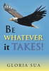 Be Whatever It Takes!