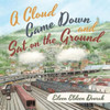 A Cloud Came Down And Sat On The Ground