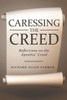 Caressing The Creed: Reflections On The Apostles' Creed
