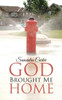 God Brought Me Home