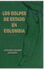 Los Golpes De Estado En Colombia (Spanish Edition)