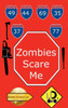 Zombies Scare Me