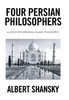 Four Persian Philosophers: A Look Into Medieval Islamic Philosophy