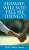 Mommy, Will You Tell Me Things?