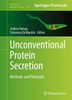Unconventional Protein Secretion: Methods And Protocols (Methods In Molecular Biology, 1459)