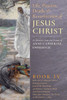 The Life, Passion, Death And Resurrection Of Jesus Christ Book Iv: A Chronicle From The Visions Of Anne Catherine Emmerich