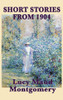 The Short Stories Of Lucy Maud Montgomery From 1904