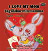 I Love My Mom: English Swedish Bilingual Edition (English Swedish Bilingual Collection) (Swedish Edition)