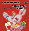 I Love My Mom: English Serbian Bilingual Edition (English Serbian Bilingual Collection) (Serbian Edition)