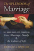 The Splendor Of Marriage: St. John Paul Ii'S Vision Of Love, Marriage, Family, And The Culture Of Life